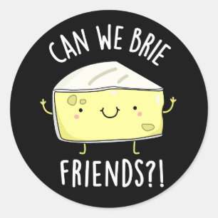 Können wir Freunde freunen Funny Cheese Pun Dark B Runder Aufkleber