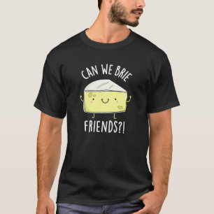 Können wir Freunde freunen Funny Cheese Pun Dark B T-Shirt