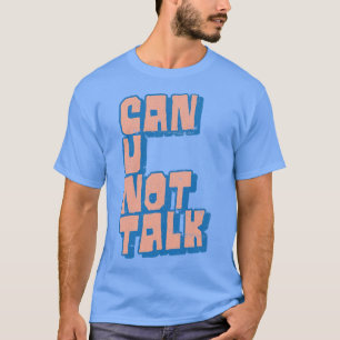 Können wir nicht sprechen Erwachsene Humor Design T-Shirt