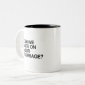 KÖNNEN WIR ÜBER IHRE EHE ABSTIMMEN ZWEIFARBIGE TASSE (Vorderseite Links)