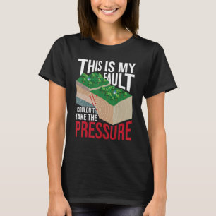 Konnte den Druck nicht nehmen - Geologie, Geologie T-Shirt