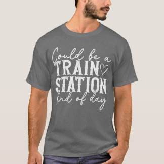 Könnte Ein Bahnhof Art Tag Sein T-Shirt