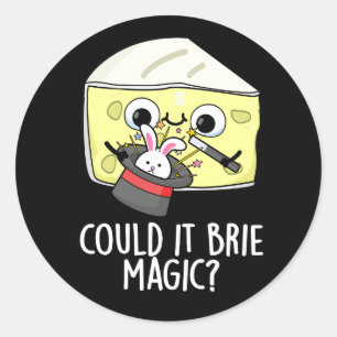 Könnte es Brie Magic Funny Cheese Pun Dark BG Runder Aufkleber