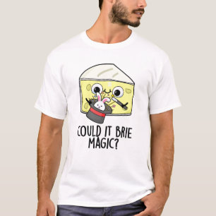 Könnte es Brie-Magie sein Lustiger Käse-Wortspiel T-Shirt