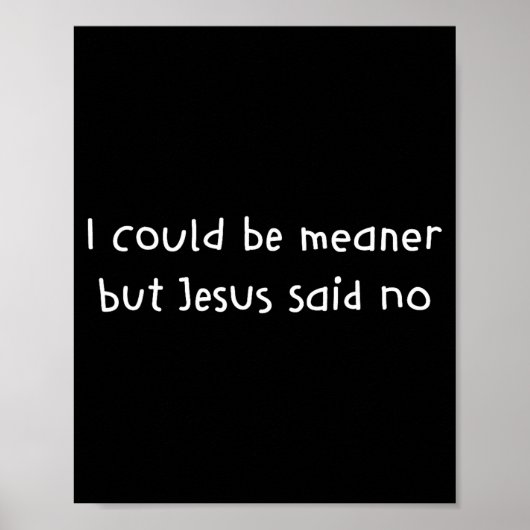 Könnte gemeiner sein, aber Jesus sagte religiöser Poster (Vorne)