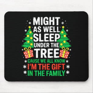 Könnte genauso gut unter dem Baumhemd Weihnachten Mousepad