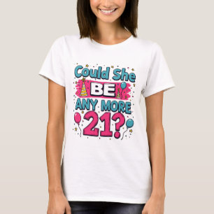 Könnte sie noch 21 komisch und nüchtern sein? T-Shirt