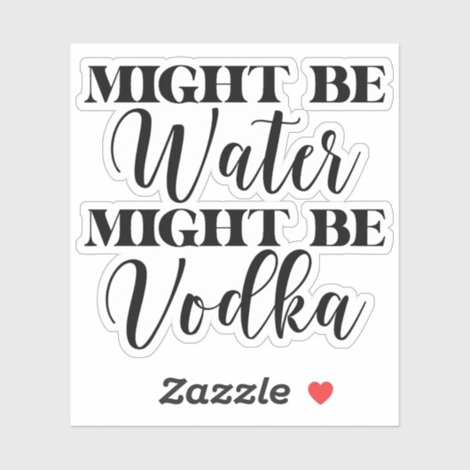 Könnte Wasser sein Wodka Aufkleber (Blatt)