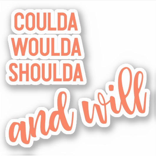 Könnte Woulda Shoulda und will kein Sprichwort ber Aufkleber (Vorderseite)