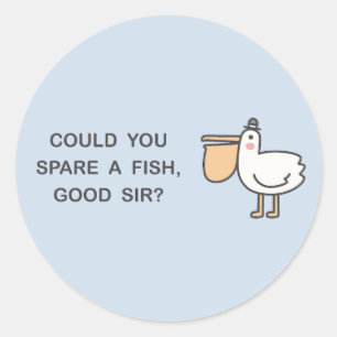 Könntest du einen Fisch verbringen, Sir? Runder Aufkleber