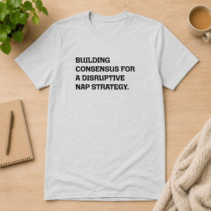 Konsensbildung Disruptive Nickerchen-Strategie Hum T-Shirt