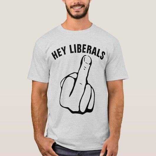 Konservative T - Shirt, HEY LIBERALS T-Shirt (Vorderseite)