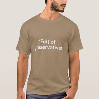 Konservierungsstoffe voll T-Shirt