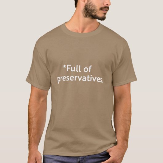 Konservierungsstoffe voll T-Shirt (Vorderseite)