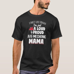 Konstruktion der Mama von Bus-Mechanik laut und st T-Shirt