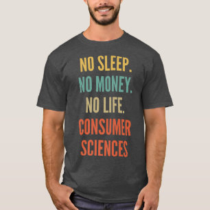 Konsumwissenschaften: kein Schlaf ohne Geld T-Shirt