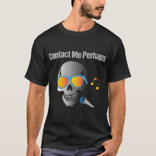 Kontaktiere mich vielleicht Edgy-Totenkopf-Mikrofo T-Shirt