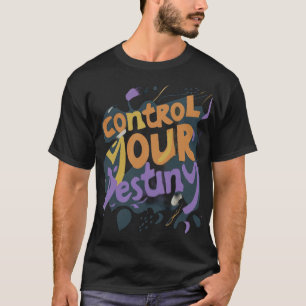 Kontrolle dein Schicksal T-Shirt