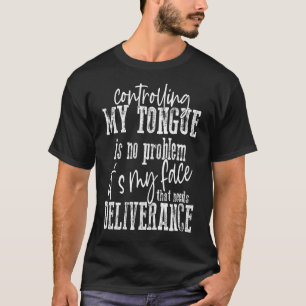 Kontrolle meiner Zunge ist kein Problem itu2019s m T-Shirt