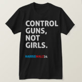 Kontrolle schießt, nicht Mädchen. Harris Walz 24 B T-Shirt (Design vorne)