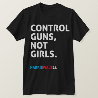 Kontrolle schießt, nicht Mädchen. Harris Walz 24 B T-Shirt