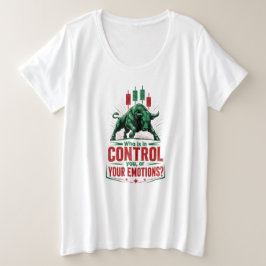 Kontrolliere deine Emotionen Stier Handelsmentalit Große Größe T-Shirt