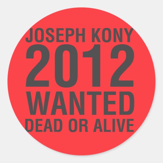 Kony2012 Gewollt Rundaufkleber "Dead or Alive" Runder Aufkleber (Vorderseite)