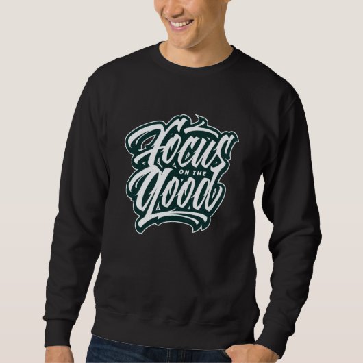 Konzentration auf das Gute Sweatshirt (Vorderseite)