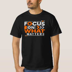 Konzentriere dich auf das Wesentliche – Motivieren T-Shirt