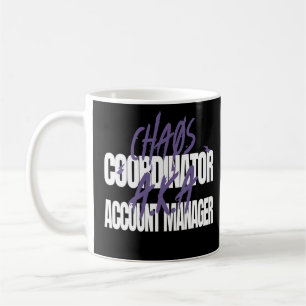 Koordinator des Chaos A K A Account Manager Kaffeetasse