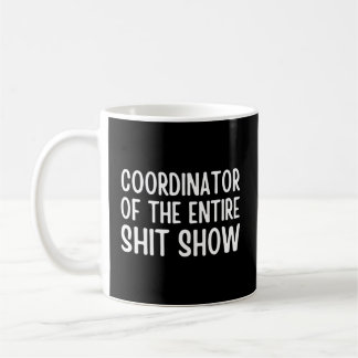 Koordinator des gesamten Shitshow-Sprichworts Kaffeetasse
