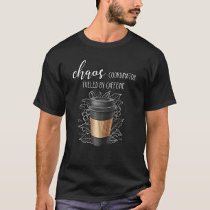 Koordinator für das Chaos, der von Coffeinkaffee f T-Shirt