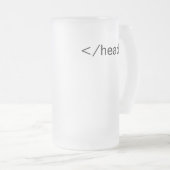 Kopf </head> HTML-Umbaubier-Tasse Mattglas Bierglas (VorderseiteRechts)