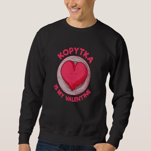 Kopytka Is My Valentine Potato Dumpling Polish Foo Sweatshirt (Vorderseite)
