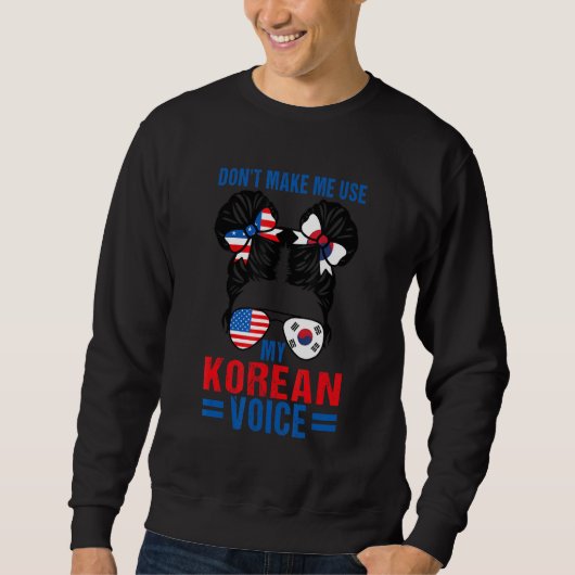 Korean Americans Don't Make Me Use My Korean Voice Sweatshirt (Vorderseite)