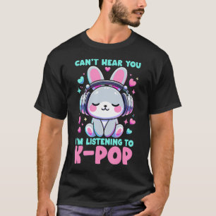 Korean Pop Kann Dich Nicht Hören Ich Höre K-Pop T-Shirt