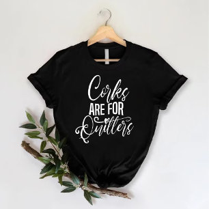 Korken sind für Aufgeber   Junggesellinnenabschied T-Shirt