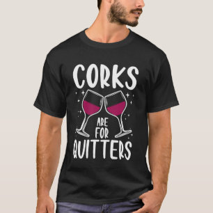 Korken sind für Aufgeber Weinprobe Weinberg Somme T-Shirt