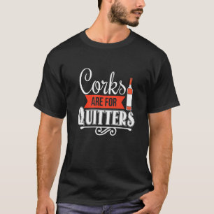 Korken sind für Quitters Wein T-Shirt