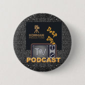 Korman Productions Deep Dive TV Podcast Button (Vorderseite)
