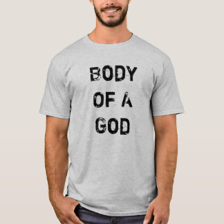Körper eines Gottes T-Shirt
