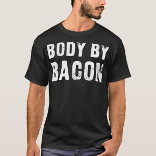 Körper nach Bacon Keto Diät T-Shirt