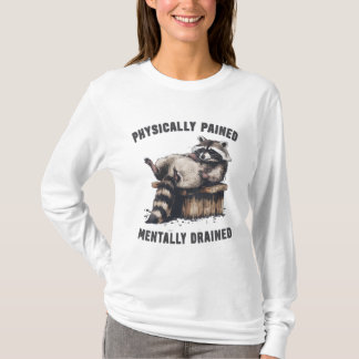 Körperlich Geschmerzt Mental Ausgelaugt Müder Wasc T-Shirt