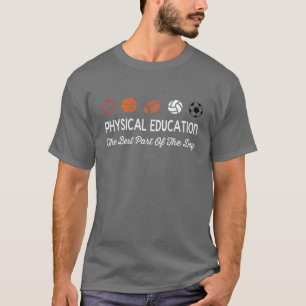 Körperliche Bildung am besten Teil der Tagesphys e T-Shirt