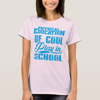 Körperliche Bildung… ist, Spiel in der Schule cool T-Shirt