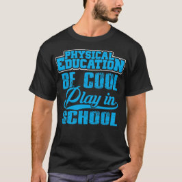 Körperliche Bildung… ist, Spiel in der Schule cool T-Shirt