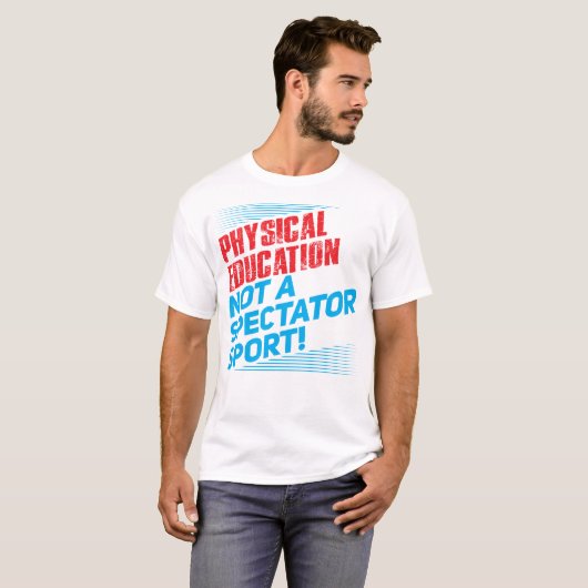 Körperliche Bildung… nicht ein Zuschauersport T-Shirt (Vorne ganz)