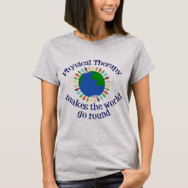 Körperliche Therapie lässt die Welt sich drehen T-Shirt