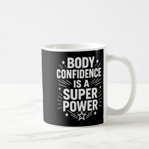 Körperselbstvertrauen Motivation Spruch  Kaffeetasse