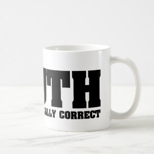 korrekte Tasse der Wahrheit nie politisch